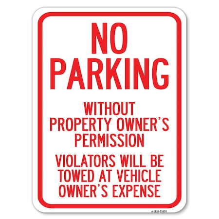 Signmission No Parking w/o Property Owners Permission Violators Towed Vehicle Own Alum, 18" x 24", A-1824-23635 A-1824-23635